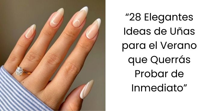 28 Elegantes Ideas de Uñas para el Verano que Querrás Probar de Inmediato