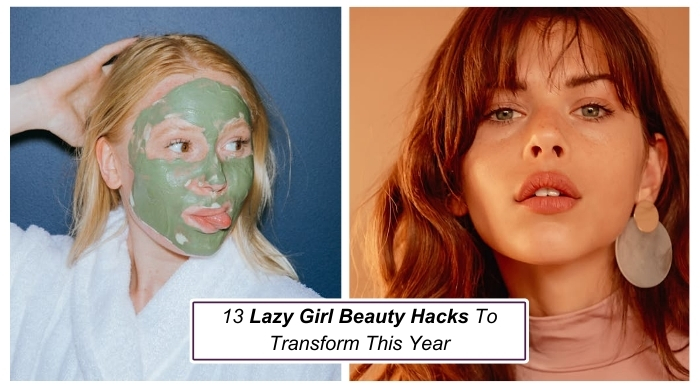 13 Lazy Girl Beauty Hacks To Glow Up Effortlessly This Year ✨